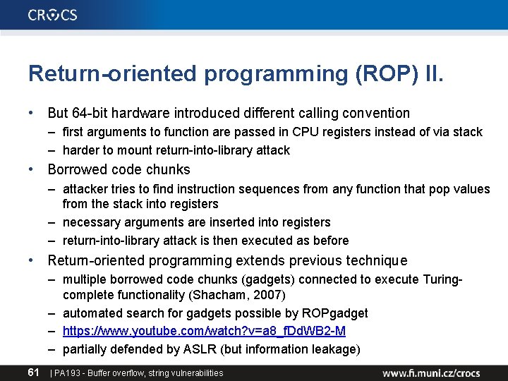 Return-oriented programming (ROP) II. • But 64 -bit hardware introduced different calling convention – Return-oriented programming (ROP) II. • But 64 -bit hardware introduced different calling convention –