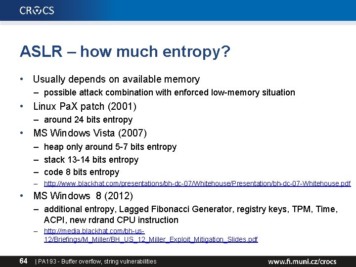 ASLR – how much entropy? • Usually depends on available memory – possible attack ASLR – how much entropy? • Usually depends on available memory – possible attack