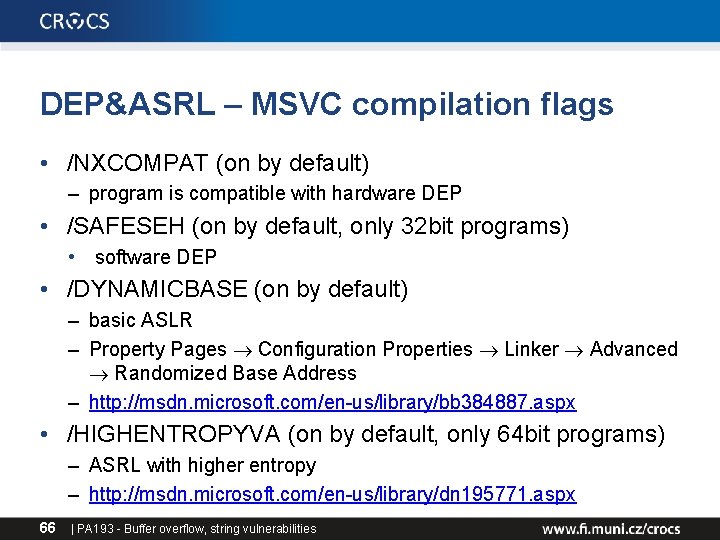 DEP&ASRL – MSVC compilation flags • /NXCOMPAT (on by default) – program is compatible DEP&ASRL – MSVC compilation flags • /NXCOMPAT (on by default) – program is compatible