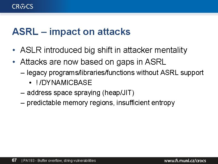ASRL – impact on attacks • ASLR introduced big shift in attacker mentality • ASRL – impact on attacks • ASLR introduced big shift in attacker mentality •