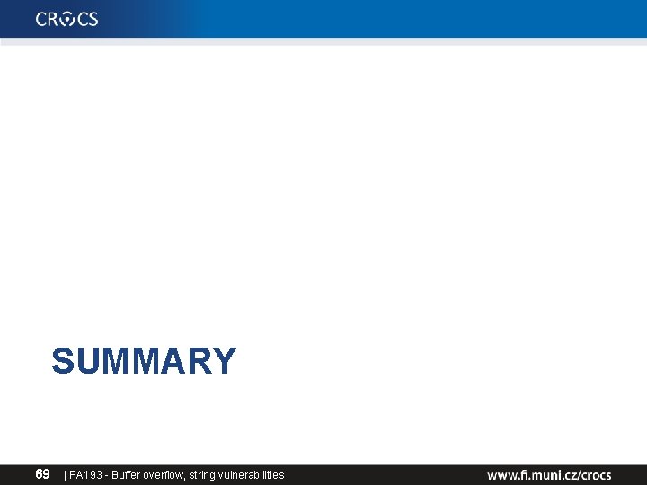 SUMMARY 69 | PA 193 - Buffer overflow, string vulnerabilities SUMMARY 69 | PA 193 - Buffer overflow, string vulnerabilities