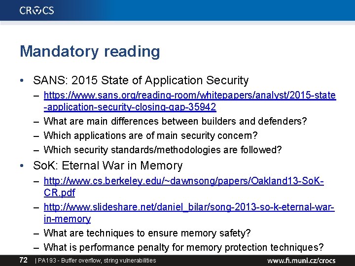 Mandatory reading • SANS: 2015 State of Application Security – https: //www. sans. org/reading-room/whitepapers/analyst/2015 Mandatory reading • SANS: 2015 State of Application Security – https: //www. sans. org/reading-room/whitepapers/analyst/2015
