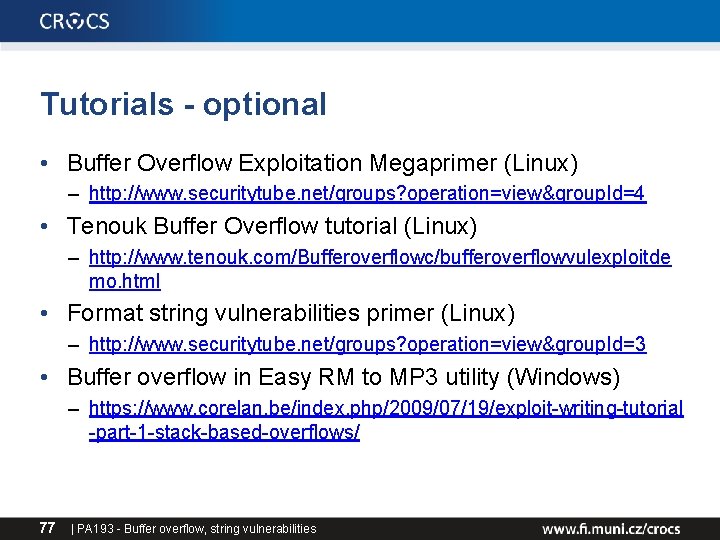 Tutorials - optional • Buffer Overflow Exploitation Megaprimer (Linux) – http: //www. securitytube. net/groups? Tutorials - optional • Buffer Overflow Exploitation Megaprimer (Linux) – http: //www. securitytube. net/groups?