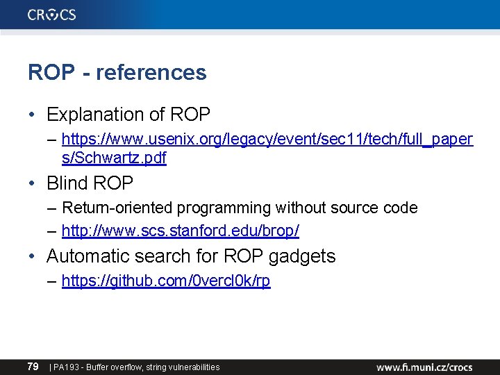 ROP - references • Explanation of ROP – https: //www. usenix. org/legacy/event/sec 11/tech/full_paper s/Schwartz. ROP - references • Explanation of ROP – https: //www. usenix. org/legacy/event/sec 11/tech/full_paper s/Schwartz.