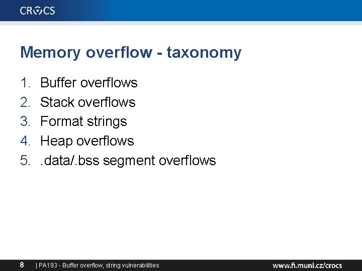 Memory overflow - taxonomy 1. 2. 3. 4. 5. 8 Buffer overflows Stack overflows Memory overflow - taxonomy 1. 2. 3. 4. 5. 8 Buffer overflows Stack overflows