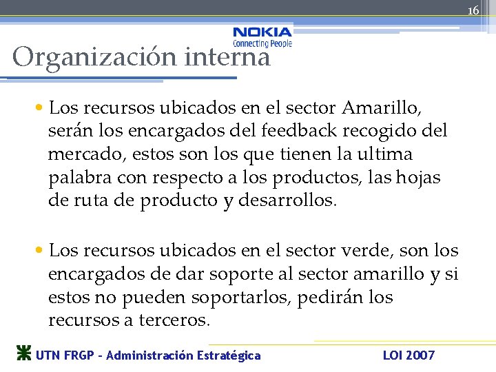 16 Organización interna • Los recursos ubicados en el sector Amarillo, serán los encargados