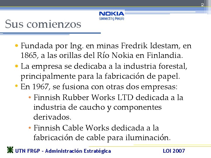 2 Sus comienzos • Fundada por Ing. en minas Fredrik Idestam, en 1865, a