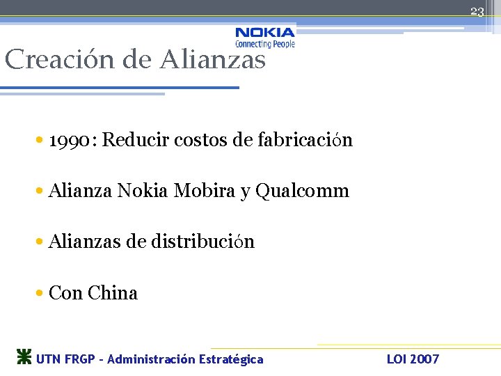 23 Creación de Alianzas • 1990: Reducir costos de fabricación • Alianza Nokia Mobira