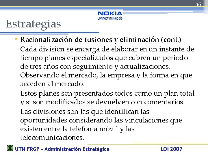 36 Estrategias • Racionalización de fusiones y eliminación (cont. ) Cada división se encarga