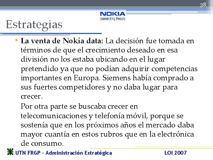 38 Estrategias • La venta de Nokia data: La decisión fue tomada en términos