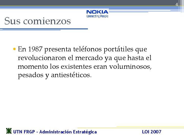 4 Sus comienzos • En 1987 presenta teléfonos portátiles que revolucionaron el mercado ya