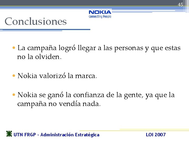 45 Conclusiones • La campaña logró llegar a las personas y que estas no