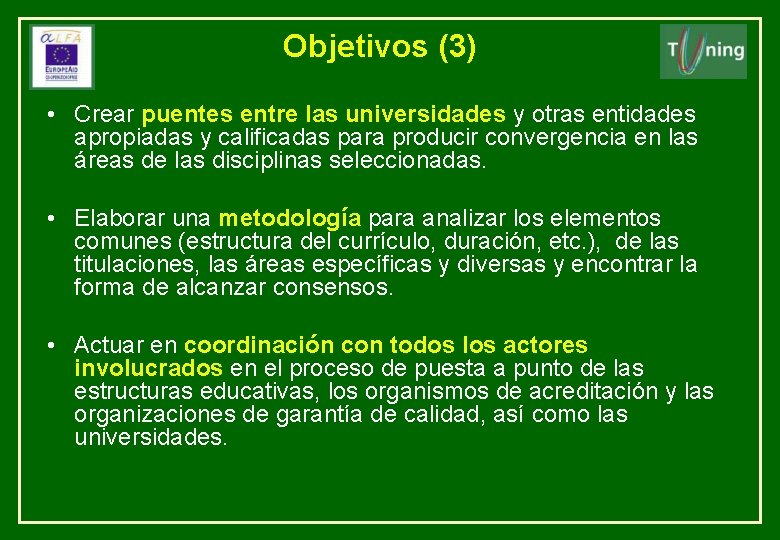 Objetivos (3) • Crear puentes entre las universidades y otras entidades apropiadas y calificadas