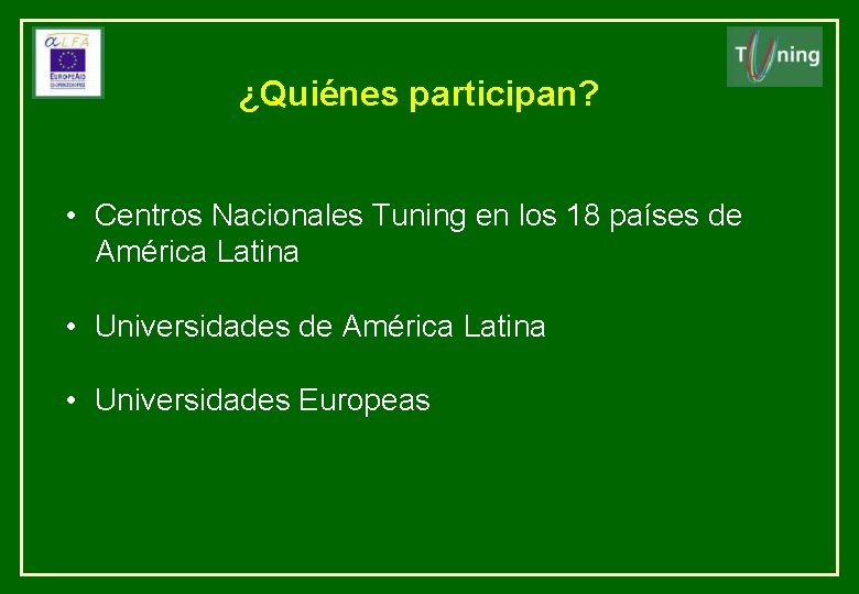 ¿Quiénes participan? • Centros Nacionales Tuning en los 18 países de América Latina •