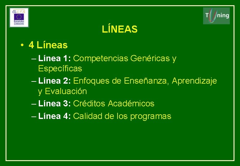 LÍNEAS • 4 Líneas – Línea 1: Competencias Genéricas y Específicas – Línea 2: