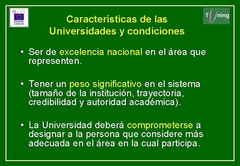 Características de las Universidades y condiciones • Ser de excelencia nacional en el área