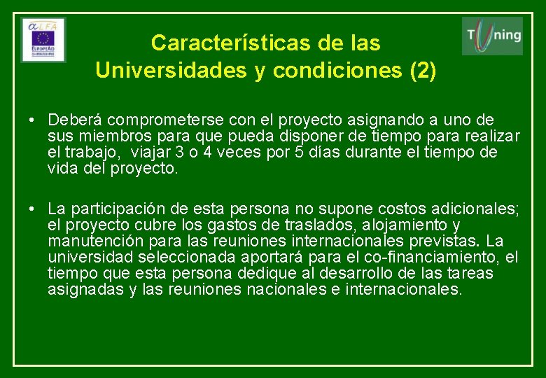 Características de las Universidades y condiciones (2) • Deberá comprometerse con el proyecto asignando
