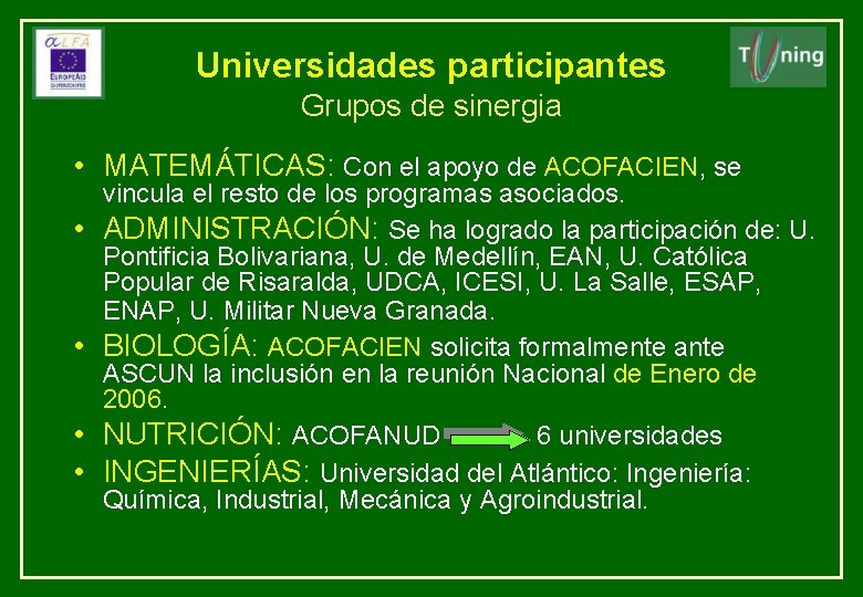 Universidades participantes Grupos de sinergia • MATEMÁTICAS: Con el apoyo de ACOFACIEN, se •