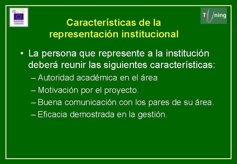 Características de la representación institucional • La persona que represente a la institución deberá