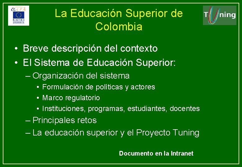 La Educación Superior de Colombia • Breve descripción del contexto • El Sistema de