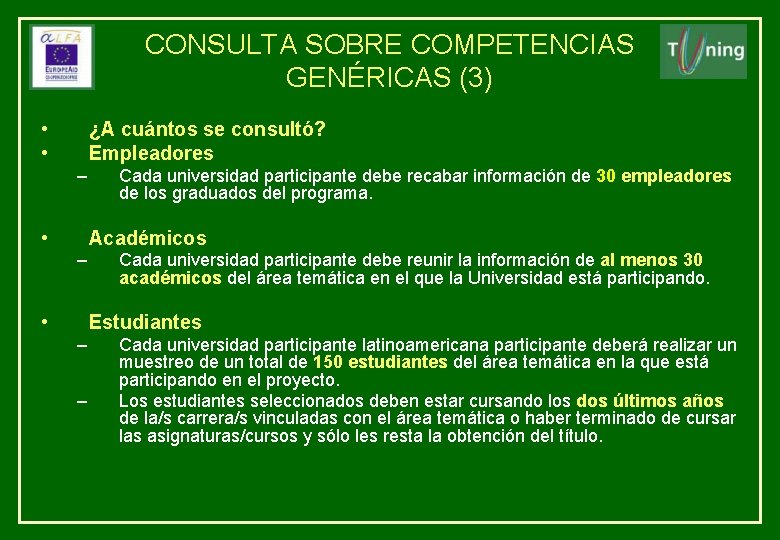 CONSULTA SOBRE COMPETENCIAS GENÉRICAS (3) • • ¿A cuántos se consultó? Empleadores – •