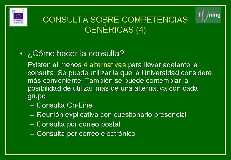 CONSULTA SOBRE COMPETENCIAS GENÉRICAS (4) • ¿Cómo hacer la consulta? Existen al menos 4