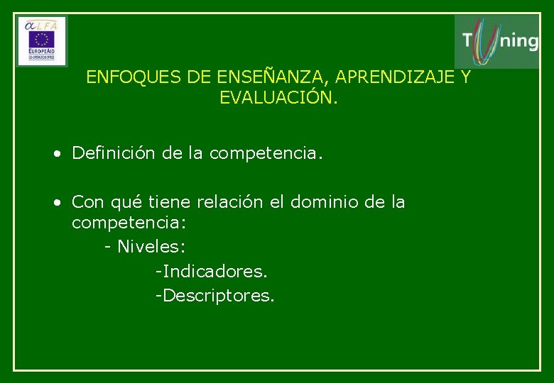 ENFOQUES DE ENSEÑANZA, APRENDIZAJE Y EVALUACIÓN. • Definición de la competencia. • Con qué