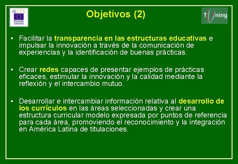 Objetivos (2) • Facilitar la transparencia en las estructuras educativas e impulsar la innovación