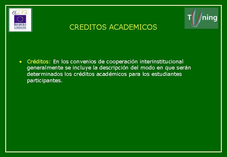 CREDITOS ACADEMICOS • Créditos: En los convenios de cooperación interinstitucional generalmente se incluye la