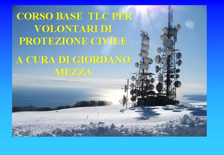 CORSO BASE TLC PER VOLONTARI DI PROTEZIONE CIVILE A CURA DI GIORDANO MEZZA 