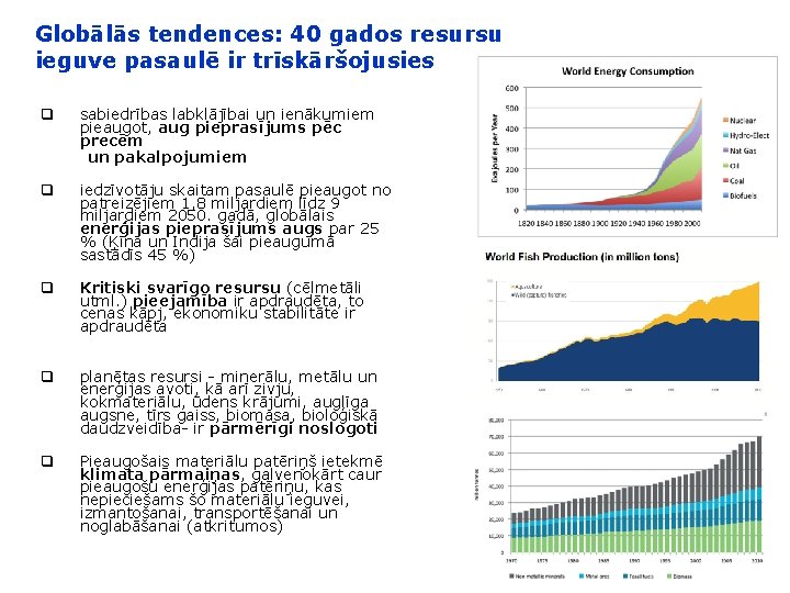 Globālās tendences: 40 gados resursu ieguve pasaulē ir trīskāršojusies q sabiedrības labklājībai un ienākumiem