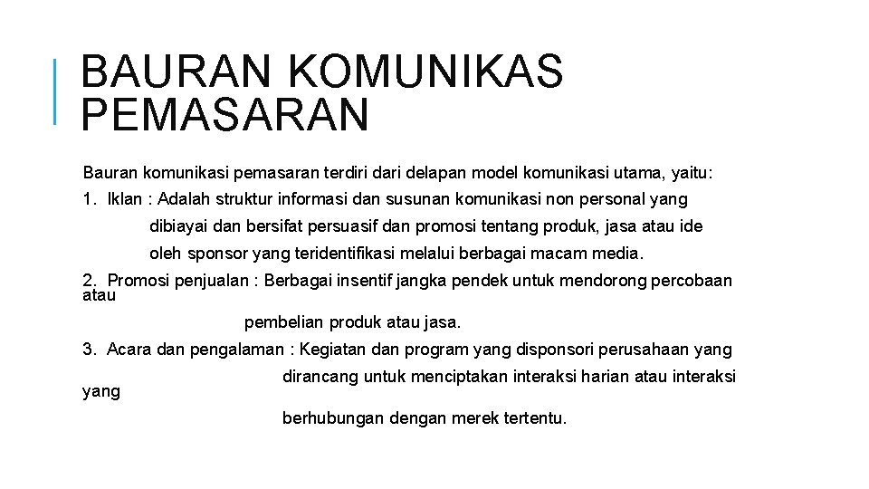 BAURAN KOMUNIKAS PEMASARAN Bauran komunikasi pemasaran terdiri dari delapan model komunikasi utama, yaitu: 1.
