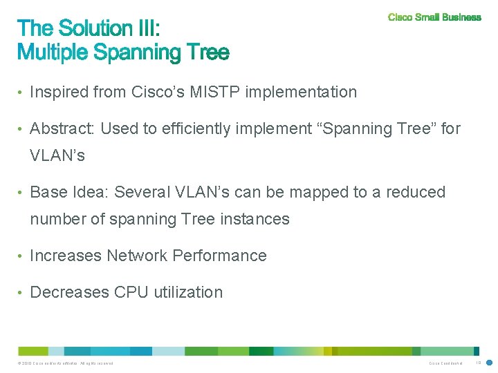  • Inspired from Cisco’s MISTP implementation • Abstract: Used to efficiently implement “Spanning