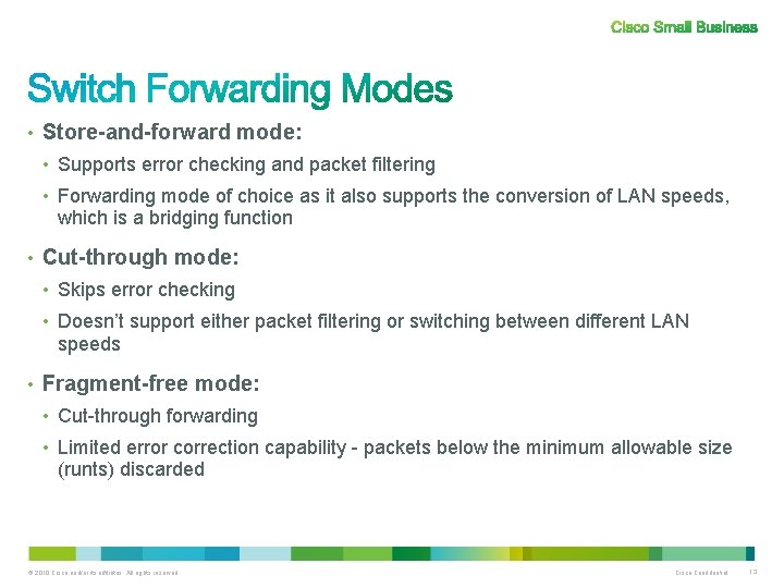  • Store-and-forward mode: • Supports error checking and packet filtering • Forwarding mode
