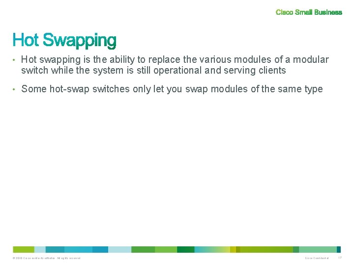  • Hot swapping is the ability to replace the various modules of a