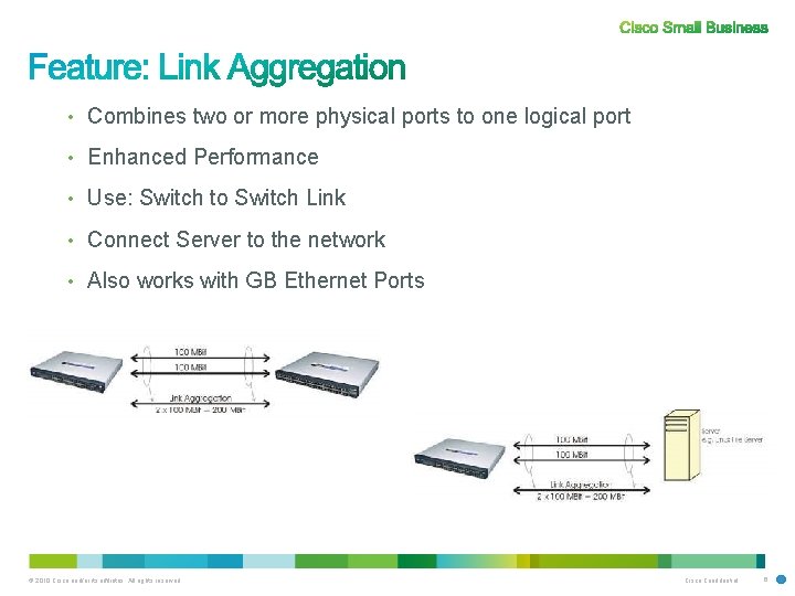  • Combines two or more physical ports to one logical port • Enhanced