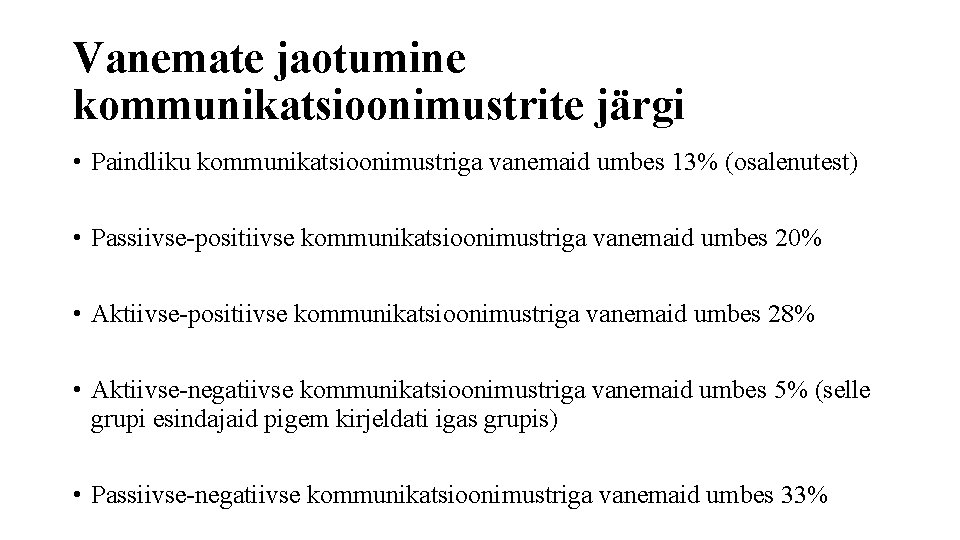 Vanemate jaotumine kommunikatsioonimustrite järgi • Paindliku kommunikatsioonimustriga vanemaid umbes 13% (osalenutest) • Passiivse positiivse