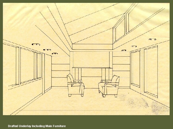 Drafted Underlay Including Main Furniture 