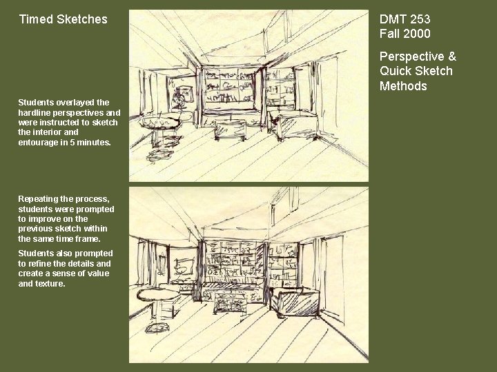 Timed Sketches DMT 253 Fall 2000 Perspective & Quick Sketch Methods Students overlayed the