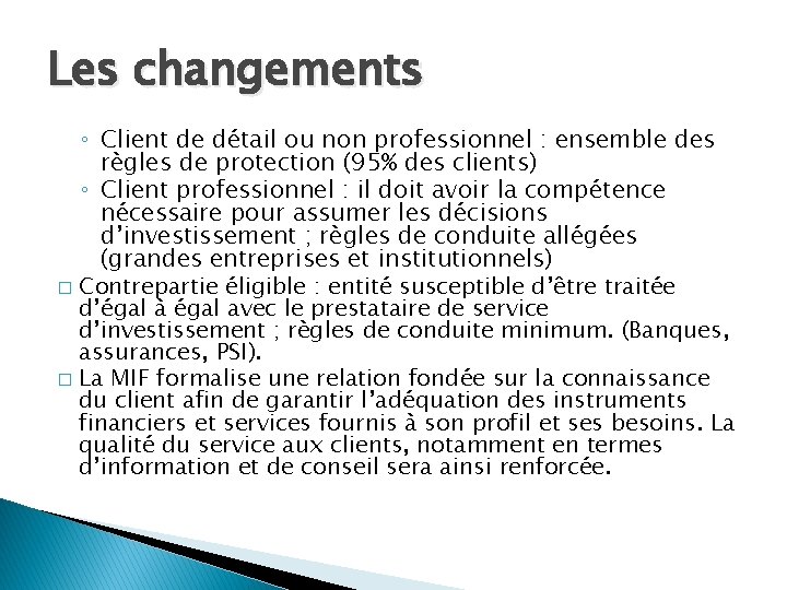 Les changements ◦ Client de détail ou non professionnel : ensemble des règles de