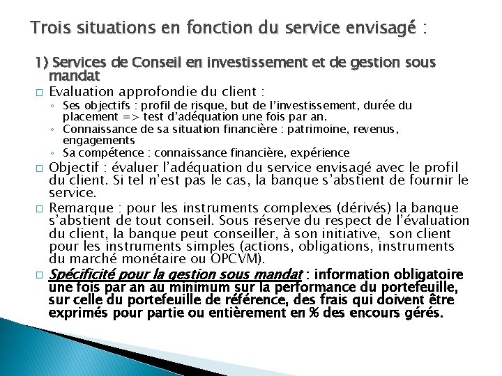 Trois situations en fonction du service envisagé : 1) Services de Conseil en investissement