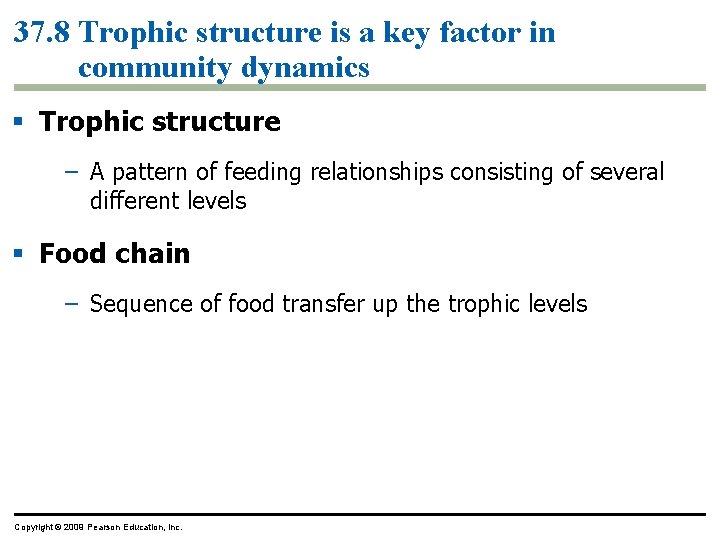 37. 8 Trophic structure is a key factor in community dynamics § Trophic structure