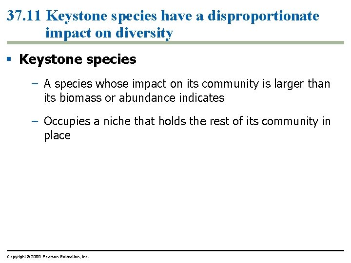 37. 11 Keystone species have a disproportionate impact on diversity § Keystone species –