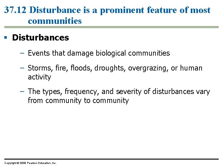 37. 12 Disturbance is a prominent feature of most communities § Disturbances – Events