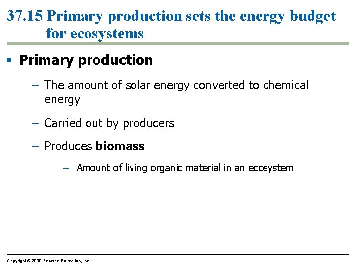 37. 15 Primary production sets the energy budget for ecosystems § Primary production –