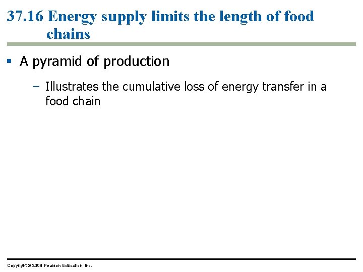 37. 16 Energy supply limits the length of food chains § A pyramid of