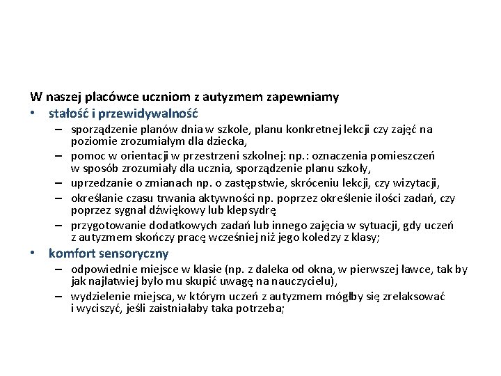 W naszej placówce uczniom z autyzmem zapewniamy • stałość i przewidywalność – sporządzenie planów