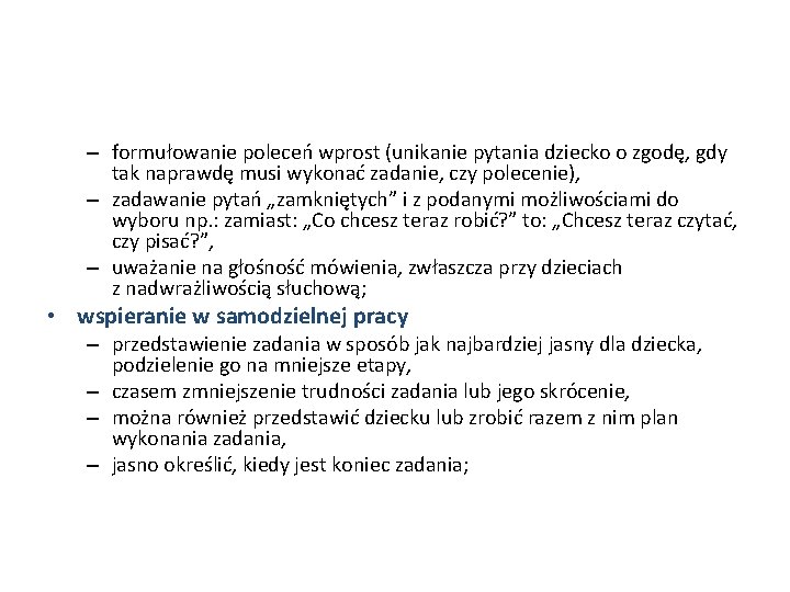 – formułowanie poleceń wprost (unikanie pytania dziecko o zgodę, gdy tak naprawdę musi wykonać