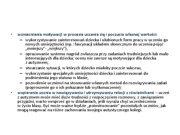  • • wzmacnianie motywacji w procesie uczenia się i poczucia własnej wartości: –