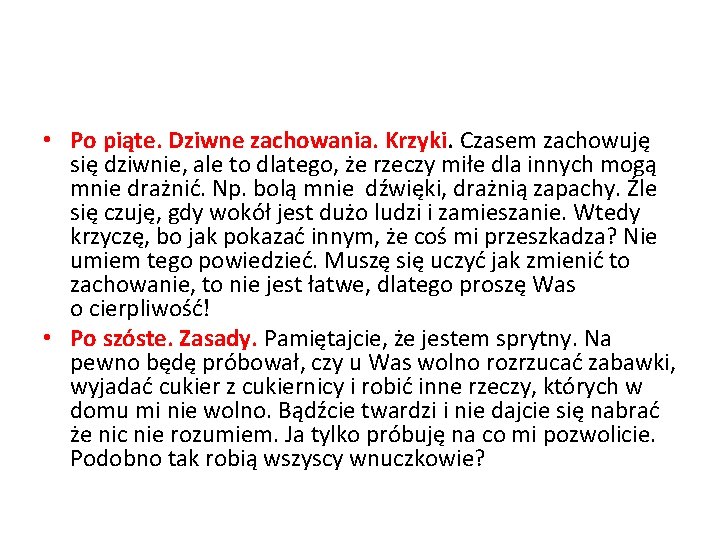  • Po piąte. Dziwne zachowania. Krzyki. Czasem zachowuję się dziwnie, ale to dlatego,